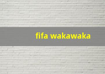 fifa wakawaka